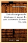 Image for Notice Historique Sur Les Etablissements Francais Des Cotes Occidentales d&#39;Afrique, (Ed.1848)