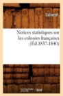 Image for Notices Statistiques Sur Les Colonies Francaises (Ed.1837-1840)