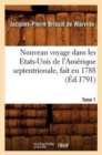 Image for Nouveau Voyage Dans Les Etats-Unis de l&#39;Am?rique Septentrionale, Fait En 1788. Tome 1 (?d.1791)