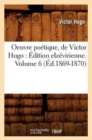 Image for Oeuvre Po?tique, de Victor Hugo: ?dition Elz?virienne. Volume 6 (?d.1869-1870)