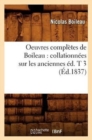 Image for Oeuvres Compl?tes de Boileau: Collationn?es Sur Les Anciennes ?d. T 3 (?d.1837)