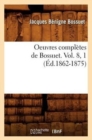 Image for Oeuvres Compl?tes de Bossuet. Vol. 8, 1 (?d.1862-1875)
