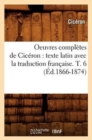 Image for Oeuvres Compl?tes de Cic?ron: Texte Latin Avec La Traduction Fran?aise. T. 6 (?d.1866-1874)