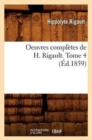 Image for Oeuvres Compl?tes de H. Rigault. Tome 4 (?d.1859)