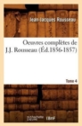 Image for Oeuvres Compl?tes de J.-J. Rousseau. Tome 4 (?d.1856-1857)