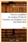 Image for Oeuvres Compl?tes de Madame ?mile de Girardin, N?e Delphine Gay. Tome 1 (?d.1860-1861)