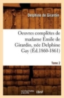 Image for Oeuvres Compl?tes de Madame ?mile de Girardin, N?e Delphine Gay. Tome 2 (?d.1860-1861)
