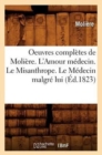Image for Oeuvres Completes de Moliere. l&#39;Amour Medecin. Le Misanthrope. Le Medecin Malgre Lui (Ed.1823)