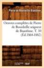 Image for Oeuvres Compl?tes de Pierre de Bourdeille Seigneur de Brant?me. T. 10 (?d.1864-1882)