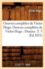 Image for Oeuvres Completes de Victor Hugo. Oeuvres Completes de Victor Hugo: Drames. T. 5 (Ed.1833)