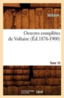 Image for Oeuvres Compl?tes de Voltaire. Tome 10 (?d.1876-1900)