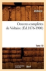 Image for Oeuvres Compl?tes de Voltaire. Tome 19 (?d.1876-1900)