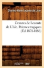 Image for Oeuvres de LeConte de l&#39;Isle. Po?mes Tragiques (?d.1878-1886)