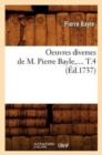 Image for Oeuvres Diverses de M. Pierre Bayle. Tome 4 (?d.1737)