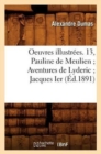 Image for Oeuvres Illustr?es. 13, Pauline de Meulien Aventures de Lyderic Jacques Ier (?d.1891)