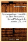 Image for Oeuvres Po?tiques Compl?tes de Adam Mickiewicz, .... Konrad Wallenrod, Les P?lerins (?d.1859)