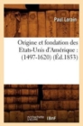 Image for Origine Et Fondation Des Etats-Unis d&#39;Am?rique: (1497-1620) (?d.1853)