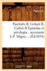 Image for Paschalis II, Gelasii II, Calixti II Epistolae Et Privilegia Accurante J.-P. Migne (Ed.1854)