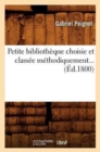 Image for Petite Bibliotheque Choisie Et Classee Methodiquement (Ed.1800)
