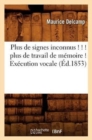 Image for Plus de Signes Inconnus ! ! ! Plus de Travail de Memoire ! Execution Vocale (Ed.1853)
