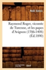 Image for Raymond Roger, Vicomte de Turenne, Et Les Papes d&#39;Avignon (1386-1408) (?d.1890)