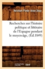 Image for Recherches Sur l&#39;Histoire Politique Et Litt?raire de l&#39;Espagne Pendant Le Moyen-?ge, (?d.1849)
