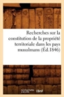Image for Recherches Sur La Constitution de la Propriete Territoriale Dans Les Pays Musulmans (Ed.1846)