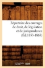 Image for Repertoire Des Ouvrages de Droit, de Legislation Et de Jurisprudence (Ed.1853-1865)