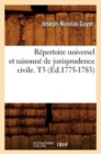 Image for Repertoire Universel Et Raisonne de Jurisprudence Civile. T3 (Ed.1775-1783)