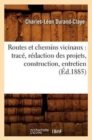 Image for Routes Et Chemins Vicinaux: Trac?, R?daction Des Projets, Construction, Entretien (?d.1885)