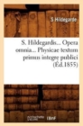 Image for S. Hildegardis. Opera Omnia. Physicae Textum Primus Integre Publici (Ed.1855)