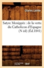 Image for Satyre Menippee: de la Vertu Du Catholicon d&#39;Espagne (N Ed) (Ed.1841)
