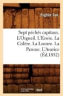 Image for Sept P?ch?s Capitaux. l&#39;Orgueil. l&#39;Envie. La Col?re. La Luxure. La Paresse. l&#39;Avarice (?d.1852)