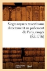 Image for Sieges Royaux Ressortissans Directement Au Parlement de Paris, Ranges (Ed.1776)