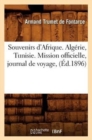 Image for Souvenirs d&#39;Afrique. Alg?rie, Tunisie. Mission Officielle, Journal de Voyage, (?d.1896)