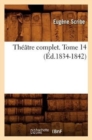Image for Th??tre Complet de M. Eug?ne Scribe. Tome 14 (?d.1834-1842)