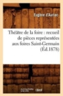 Image for Theatre de la foire : recueil de pieces representees aux foires Saint-Germain (Ed.1878)