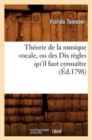 Image for Th?orie de la Musique Vocale, Ou Des Dix R?gles Qu&#39;il Faut Conna?tre (?d.1798)
