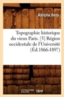 Image for Topographie Historique Du Vieux Paris. [5] R?gion Occidentale de l&#39;Universit? (?d.1866-1897)