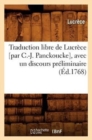 Image for Traduction Libre de Lucr?ce [Par C.-J. Panckoucke], Avec Un Discours Pr?liminaire (?d.1768)
