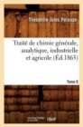 Image for Trait? de Chimie G?n?rale, Analytique, Industrielle Et Agricole. Tome 6 (?d.1865)