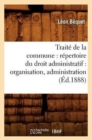 Image for Trait? de la Commune: R?pertoire Du Droit Administratif: Organisation, Administration (?d.1888)