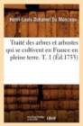 Image for Trait? Des Arbres Et Arbustes Qui Se Cultivent En France En Pleine Terre. T. 1 (?d.1755)