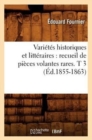 Image for Varietes Historiques Et Litteraires: Recueil de Pieces Volantes Rares. T 3 (Ed.1855-1863)