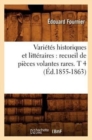 Image for Varietes Historiques Et Litteraires: Recueil de Pieces Volantes Rares. T 4 (Ed.1855-1863)