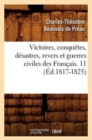 Image for Victoires, Conquetes, Desastres, Revers Et Guerres Civiles Des Francais. 11 (Ed.1817-1825)