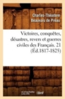 Image for Victoires, Conquetes, Desastres, Revers Et Guerres Civiles Des Francais. 21 (Ed.1817-1825)