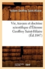 Image for Vie, Travaux Et Doctrine Scientifique d&#39;?tienne Geoffroy Saint-Hilaire (?d.1847)