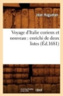 Image for Voyage d&#39;Italie Curieux Et Nouveau: Enrichi de Deux Listes (Ed.1681)