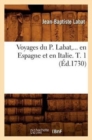 Image for Voyages Du P. Labat, En Espagne Et En Italie. Tome 1 (?d.1730)